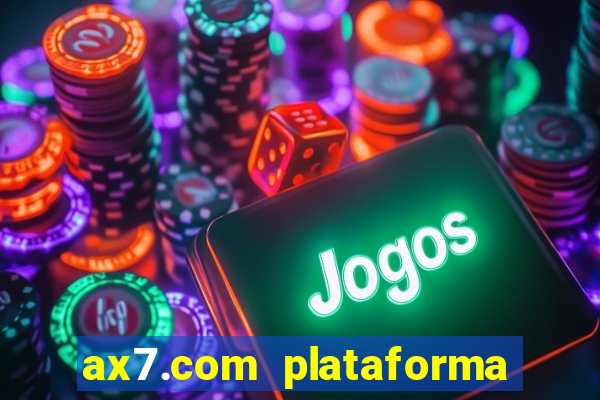 ax7.com plataforma de jogos